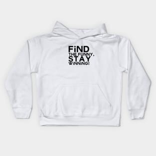 Find the funny, stay winning Kids Hoodie